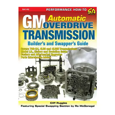 SA Design Books GM Automatic Overdrive Transmission Builder's and Swapper's Guide: Covers 700-R4, 4L60 and 4L60E Transmissions