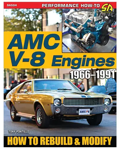 SA Design Books AMC V-8 Engines 1966&ndash;1991: How to Rebuild &amp; Modify