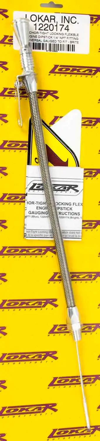 Lokar Anchor Tight Locking Flexible Engine Dipstick; Brite; Universal; 1/4 in. NPT Fitting Gauge To Fit; 12 in. Housing Length; Extra Long Inner Rod;