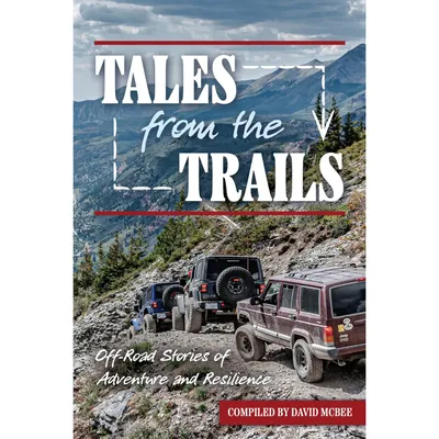 DJs Offroad Adventures Tales from the Trails: Off-Road Stories of Adventure and Resilience